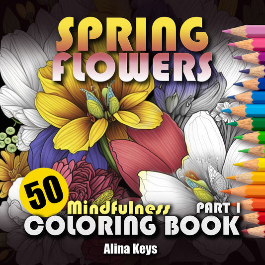 Spring Flowers Mindfulness Coloring Book for Adults and Teens Part 1