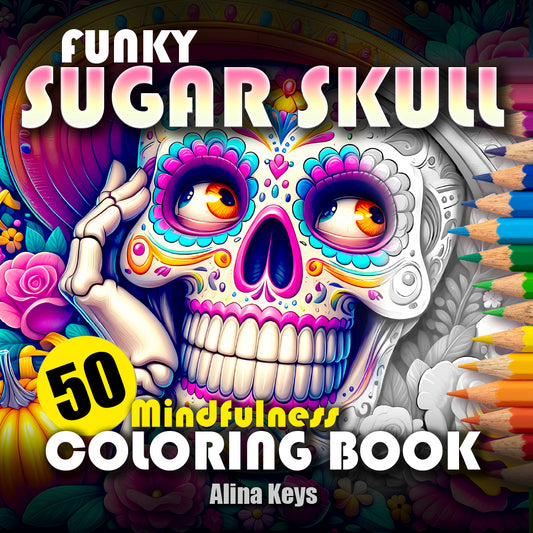Funky Sugar Skull Coloring Book for Men and Women Mindfulness